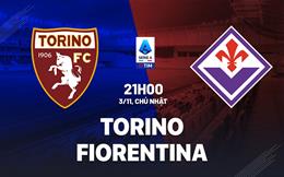 Nhận định bóng đá Torino vs Fiorentina 21h00 ngày 3/11 (Serie A 2024/25)