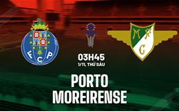 Nhận định bóng đá Porto vs Moreirense 3h45 ngày 1/11 (Cúp Liên đoàn BĐN 2024/25)