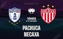 Nhận định Pachuca vs Necaxa 10h06 ngày 3/11 (VĐQG Mexico 2024/25)