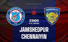 Nhận định Jamshedpur vs Chennaiyin 21h00 ngày 4/11 (VĐQG Ấn Độ 2024/25)