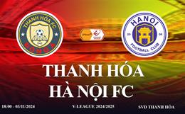 Trực tiếp Thanh Hóa vs Hà Nội FC link xem vòng 6 V-League 2024/25