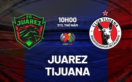 Nhận định bóng đá Juarez vs Tijuana 10h00 ngày 7/11 (VĐQG Mexico 2024/25)