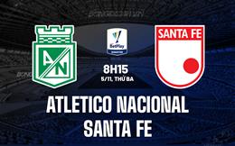 Nhận định Atletico Nacional vs Santa Fe 8h15 ngày 5/11 (VĐQG Colombia 2024)