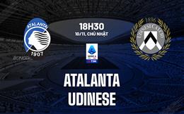 Nhận định bóng đá Atalanta vs Udinese 18h30 ngày 10/11 (Serie A 2024/25)