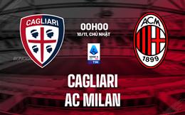 Nhận định Cagliari vs AC Milan (00h00 ngày 10/11): Mồi ngon quen thuộc