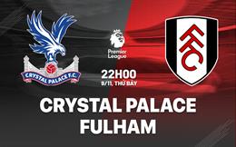 Nhận định Crystal Palace vs Fulham (22h00 ngày 9/11): Lại chia điểm?