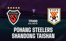 Nhận định Pohang Steelers vs Shandong Taishan 17h00 ngày 6/11 (AFC Champions League Elite 2024/25)