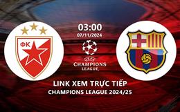 Link xem Red Star vs Barca 3h00 ngày 7/11/2024 trên TV360