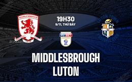 Nhận định bóng đá Middlesbrough vs Luton 19h30 ngày 9/11 (Hạng nhất Anh 2024/25)