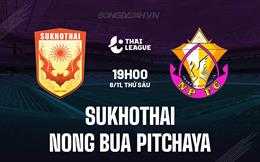 Nhận định Sukhothai vs Nong Bua Pitchaya 19h00 ngày 8/11 (VĐQG Thái Lan 2024/25)