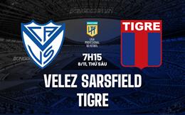 Nhận định Velez Sarsfield vs Tigre 7h15 ngày 8/11 (VĐQG Argentina 2024)