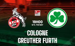 Nhận định Cologne vs Greuther Furth 19h00 ngày 9/11 (Hạng 2 Đức 2024/25)