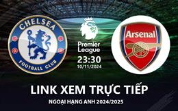 Chelsea vs Arsenal link xem trực tiếp Ngoại Hạng Anh 10/11/24