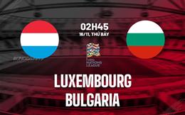 Nhận định Luxembourg vs Bulgaria 2h45 ngày 16/11 (UEFA Nations League 2024/25)