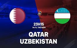 Nhận định bóng đá Qatar vs Uzbekistan 23h15 ngày 14/11 (Vòng loại World Cup 2026)