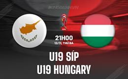 Nhận định U19 Síp vs U19 Hungary 21h00 ngày 12/11 (Vòng loại U19 châu Âu 2025)