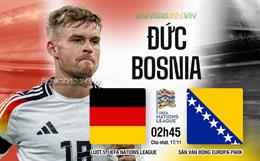 Nhận định Đức vs Bosnia (02h45 ngày 17/11): Chốt hạ ngôi đầu