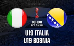 Nhận định U19 Italia vs U19 Bosnia 18h00 ngày 16/11 (Vòng loại U19 châu Âu 2025)