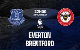 Nhận định Everton vs Brentford (22h00 ngày 23/11): Điểm số đầu tiên