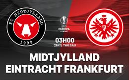 Nhận định Midtjylland vs Eintrach Frankfurt (03h00 ngày 29/11): Đối thủ đáng gờm