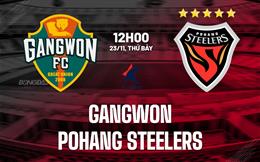 Nhận định Gangwon vs Pohang Steelers 12h00 ngày 23/11 (VĐQG Hàn Quốc 2024)