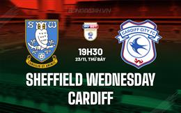 Nhận định Sheffield Wednesday vs Cardiff 19h30 ngày 23/11 (Hạng Nhất Anh 2024/25)