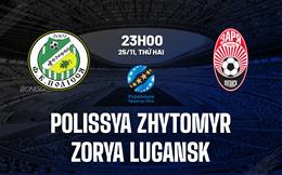 Nhận định Polissya Zhytomyr vs Zorya Luhansk 23h00 ngày 25/11 (VĐQG Ukraine 2024/25)