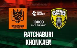 Nhận định Ratchaburi vs Khonkaen 18h00 ngày 24/11 (VĐQG Thái Lan 2024/25)