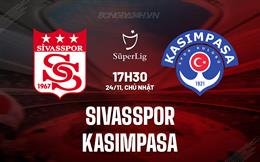 Nhận định Sivasspor vs Kasimpasa 17h30 ngày 24/11 (VĐQG Thổ Nhĩ Kỳ 2024/25)