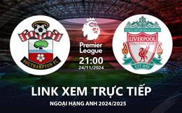 Southampton vs Liverpool link xem trực tiếp Ngoại Hạng Anh hôm nay 24/11/2024