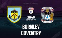 Nhận định Burnley vs Coventry 2h45 ngày 27/11 (Hạng Nhất Anh 2024/25)