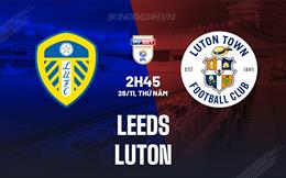 Nhận định bóng đá Leeds vs Luton 2h45 ngày 28/11 (Hạng Nhất Anh 2024/25)