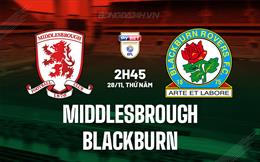 Nhận định Middlesbrough vs Blackburn 2h45 ngày 28/11 (Hạng Nhất Anh 2024/25)