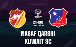 Nhận định Nasaf Qarshi vs Kuwait SC 21h00 ngày 27/11 (AFC Champions League Two 2024/25)