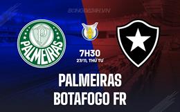 Nhận định Palmeiras vs Botafogo FR 7h30 ngày 27/11 (VĐQG Brazil 2024)