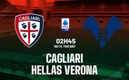 Nhận định Cagliari vs Hellas Verona (02h45 ngày 30/11): Đụng độ khắc tinh