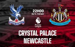 Nhận định Crystal Palace vs Newcastle (22h00 ngày 30/11): Hiểm địa Selhurst Park