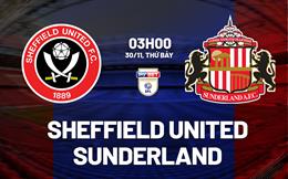 Nhận định Sheffield United vs Sunderland 3h00 ngày 30/11 (Hạng nhất Anh 2024/25)