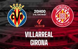 Nhận định bóng đá Villarreal vs Girona 20h00 ngày 1/12 (La Liga 2024/25)