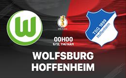 Nhận định bóng đá Wolfsburg vs Hoffenheim 0h00 ngày 5/12 (Cúp QG Đức 2024/25)