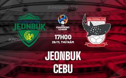 Nhận định Jeonbuk vs Cebu 17h00 ngày 28/11 (AFC Champions League Two 2024/25)