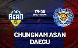 Nhận định Chungnam Asan vs Daegu 17h00 ngày 28/11 (Playoff VĐQG Hàn Quốc 2025)