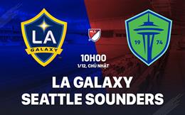 Nhận định LA Galaxy vs Seattle Sounders 10h00 ngày 1/12 (Nhà nghề Mỹ 2024)