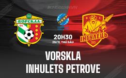 Nhận định Vorskla vs Inhulets Petrove 20h30 ngày 29/11 (VĐQG Ukraine 2024/25)