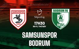 Nhận định Samsunspor vs Bodrum 17h30 ngày 30/11 (VĐQG Thổ Nhĩ Kỳ 2024/25)