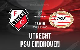 Nhận định Utrecht vs PSV Eindhoven 18h15 ngày 1/12 (VĐQG Hà Lan 2024/25)