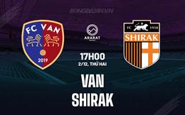 Nhận định bóng đá Van vs Shirak 17h00 ngày 2/12 (VĐQG Armenia 2024/25)