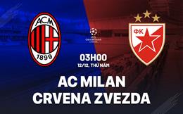 Nhận định AC Milan vs Crvena Zvezda (03h00 ngày 12/12): Vươn lên tranh Top 8