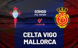 Nhận định Celta Vigo vs Mallorca (03h00 ngày 7/12): Điểm tựa Balaidos