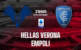 Nhận định Hellas Verona vs Empoli 21h00 ngày 8/12 (Serie A 2024/25)